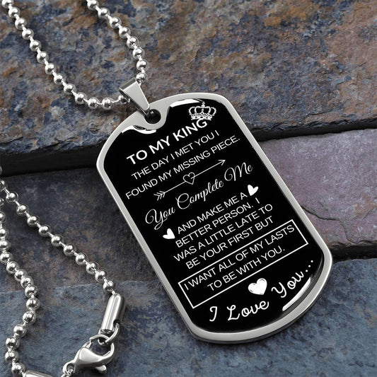 To My King - You Complete Me - Dog Tag